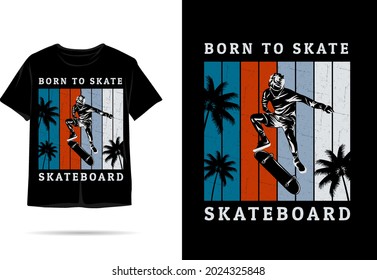 Born to skate silhouette tshirt design