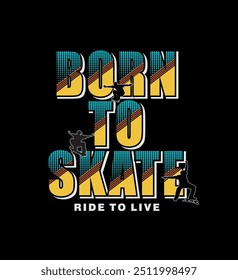 BORN TO SKATE, Tipografia esportiva de skate, gráficos de camiseta, ilustração vetorial.