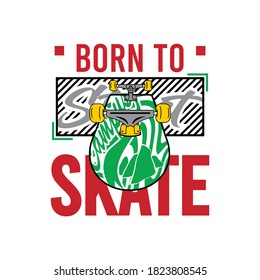 born to skate slogan with a skateboard illustration, typography - vector