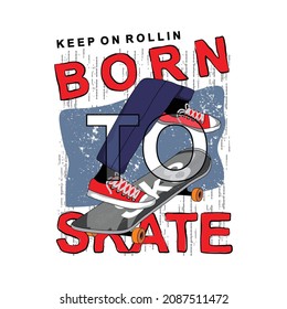 Born to skate typography with illustration of jumping on a skateboard , vector ilustration