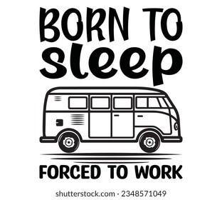  BORN TO sleep FORCED TO WORK svg,  BORN, sleep, FORCED TO WORK ,sweet car T shirt