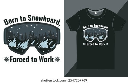 Born to Snowboard, Forced to Work Inspiring Quote T-Shirt, Snowboard Typografie T-Shirt Design, Winter Sport Shirt