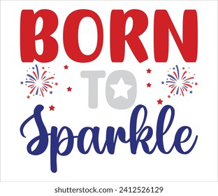 Born To Sparkle T-shirt, 4th Of July T-shirt, All American Mom svg,Independence day, American Girl, Happy 4th Of Julysvg, America shirt, Usa Flag, All American T-shirt, Cut File for Cricut