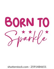 BORN TO SPARKLE. T-SHIRT DESIGN. PRINT TEMPLATE.TYPOGRAPHY VECTOR ILLUSTRATION.