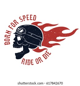 Born for speed. Ride or die. Rider skull in helmet. Fire. Design element for poster, t-shirt. Vector illustration