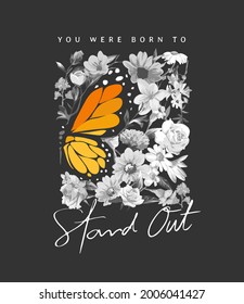 born stand out calligraphy slogan with butterfly wing on black and white flowers background vector illustration