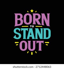 Born to Stand Out text graphic with star and dots lettering