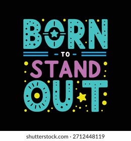 Born to Stand Out text graphic lettering typography