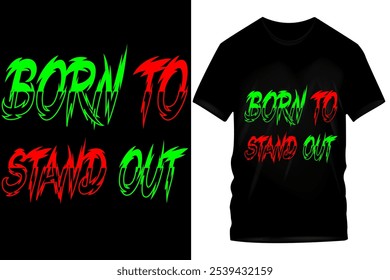 Diseño de camiseta "Born to Stand Out" - texto verde y rojo en la camiseta negra, mensaje inspirador para la singularidad y la confianza