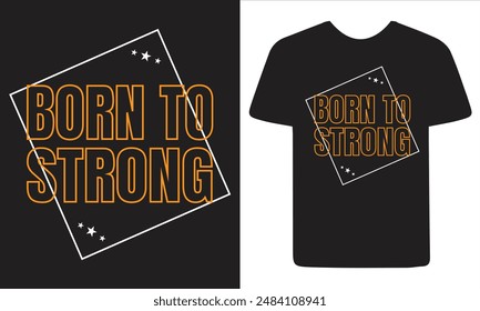 Born to Strong Typography T shit design