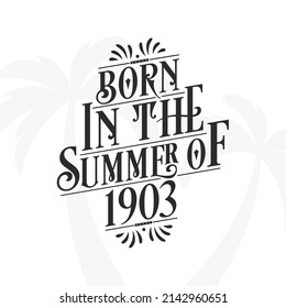 Born in the summer of 1903, Calligraphic Lettering birthday quote