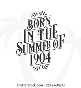 Born in the summer of 1904, Calligraphic Lettering birthday quote