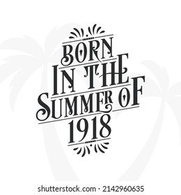 Born in the summer of 1918, Calligraphic Lettering birthday quote