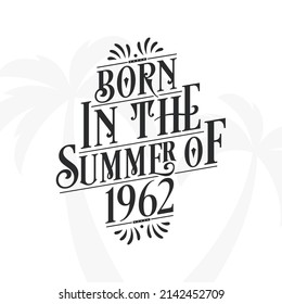 Born in the summer of 1962, Calligraphic Lettering birthday quote