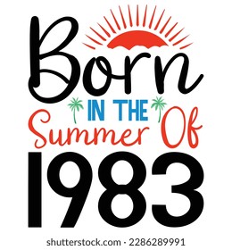  born in the summer of 1983 ,Summer Typography T Shirt Design, summer quotes design lettering
