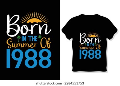 Born in the summer of 1988 t - shirt or  summer quotes design lettering vector
