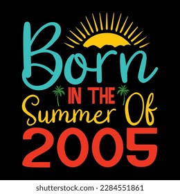 Born in the summer of 2005 t - shirt or  summer quotes design lettering vector
