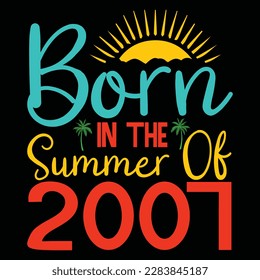 born in the summer of 2007 ,Summer Typography T Shirt Design, summer quotes design lettering
