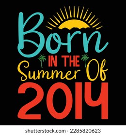  born in the summer of 2014,Summer Typography T Shirt Design, summer quotes design lettering
