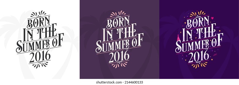 Born in the Summer of 2016 set, 2016 Lettering birthday quote bundle