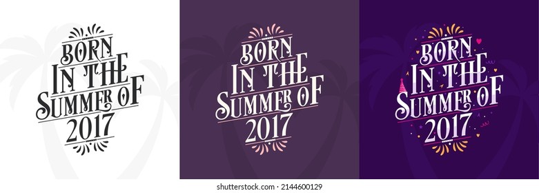 Born in the Summer of 2017 set, 2017 Lettering birthday quote bundle