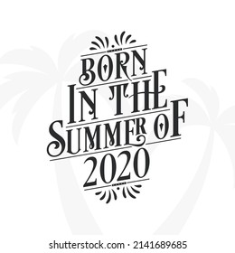 Born in the summer of 2020, Calligraphic Lettering birthday quote