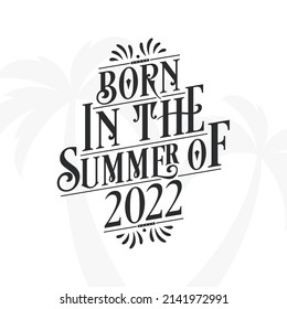 Born in the summer of 2022, Calligraphic Lettering birthday quote