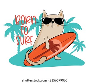 Born to surf -  Hand drawing cute cat vector illustration for t-shirt design with slogan. Vector illustration design for fashion fabrics, textile graphics, prints.