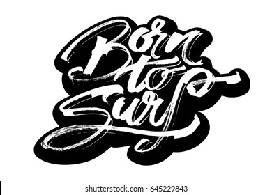 Born to Surf. Sticker. Modern Calligraphy Hand Lettering for Silk Screen Printing