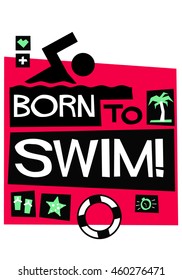 Born To Swim! (Flat Style Vector Illustration Quote Poster Design)
