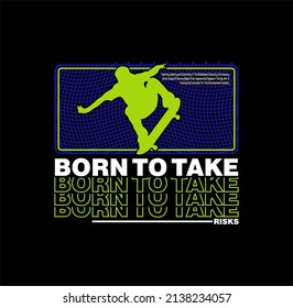 Born To Take Risks Skateboard vector illustration typography. perfect for t shirt design.