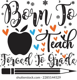 born to teach forced to grade svg ,Teacher svg Design, Teacher svg bundle svg