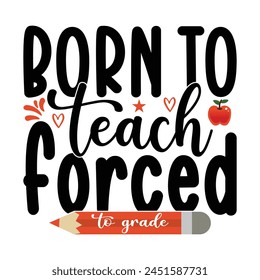 Born To Teach Forced T-shirt Quotes Vector Design Illustration Clipart Eps