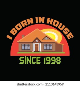 I born in this house since 1998 vector t shirt design