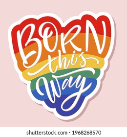 Born this Way. Conceptual sticker with LGBT rainbow heart and hand lettering. Colorful glitter handwritten phrase LGBT isolated on pink background. Human rights and tolerance. Vector illustration 