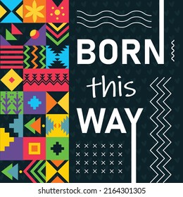 Born this way. Pride day banner with modern retro abstract background design. Colorful Rainbow LGBTQ rights caption or slogan campaign. Lesbian, gay, bisexual, transgender, queer. Vector illustration