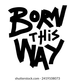 Born This Way Typography Patch Apparel Fashion Sticker And Vector Design K8, Commercial Use
