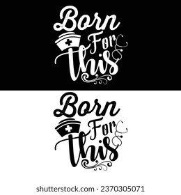 Born for this-Vector Nursing T-shirt Design For nurse.