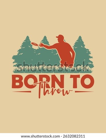 Born To Throw Graphic Design Retro Style Illustration for Disc Golf Enthusiasts and Players