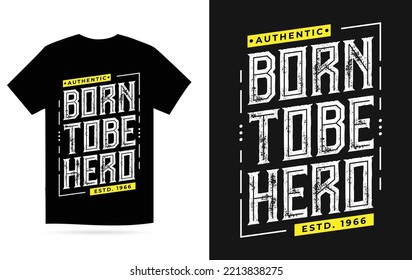 Born tobe hero t shirt design design