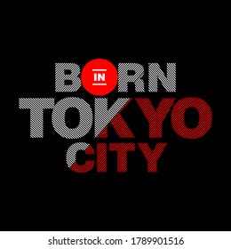 BORN IN TOKYO CITY slogan abstract graphic t shirt, typography vector illustration denim vintage design for ready print
