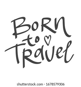 Born to travel. Sticker for social media content. Vector hand drawn illustration design. Bubble pop art comic style poster, t shirt print, post card, video blog cover.