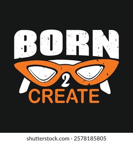 Born Two Create Custom T-shirt Design