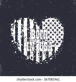 Born in usa, grunge heart with american flag, vintage print, vector illustration