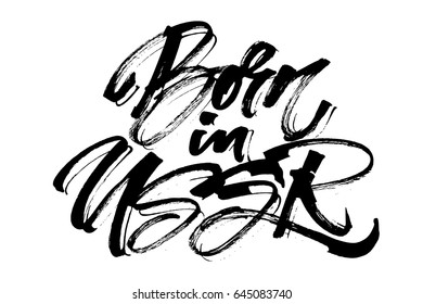 Born in USSR. Modern Calligraphy Hand Lettering for Silk Screen Printing