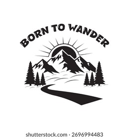 born to wander mountain landscape with road pine trees and sunrise in black and white