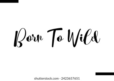 Nacido En Un Vector Salvaje Inspiracional Negrita Textos Típografía De Viaje