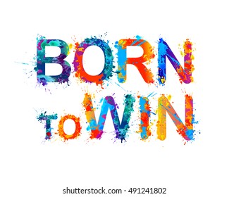 Born to win