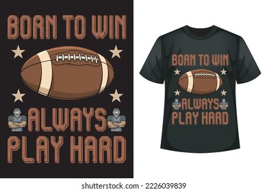 Nacido para ganar siempre juega duro - plantilla de diseño de camisetas de fútbol