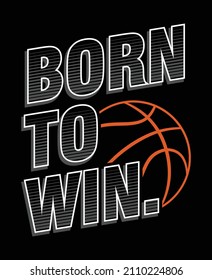 born to win, boys basketball sports  graphic tees designs and other uses
